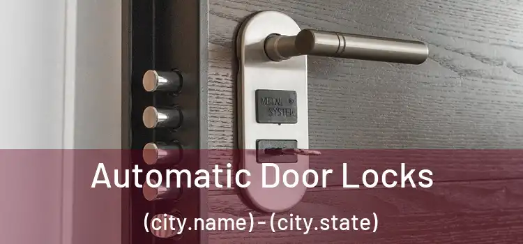  Automatic Door Locks (city.name) - (city.state)